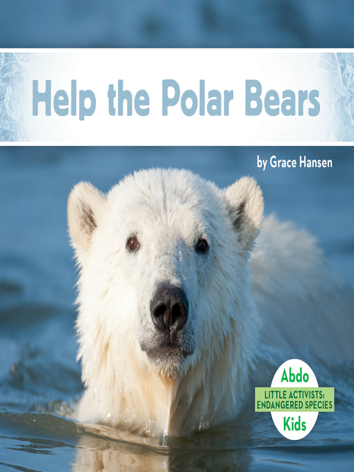 Title details for Help the Polar Bears by Grace Hansen - Available